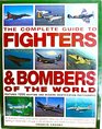Complete Guide to Fighters  Bombers of the World