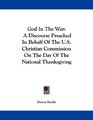 God In The War A Discourse Preached In Behalf Of The US Christian Commission On The Day Of The National Thanksgiving