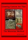 Creating Custom Art Tiles The Moravian Method