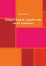 Glasgow Pascal Compiler with vector extensions