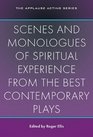 Scenes and Monologues of Spiritual Experience From the Best Contemporary Plays