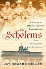 The Scholems A Story of the GermanJewish Bourgeoisie from Emancipation to Destruction