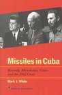 Missiles in Cuba  Kennedy Khrushchev Castro and the 1962 Crisis