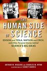 The Human Side of Science Edison and Tesla Watson and Crick and Other Personal Stories behind Science's Big Ideas