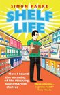 Shelf Life How I Found The Meaning of Life Stacking Supermarket Shelves