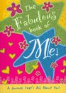 The Fabulous Book of Me A Journal That's All About You