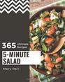 365 Ultimate 5Minute Salad Recipes Everything You Need in One 5Minute Salad Cookbook