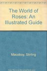 The World of Roses An Illustrated Guide