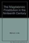 The Magdalenes Prostitution in the Nineteenth Century