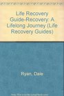 Recovery: A Lifelong Journey : 6 Studies for Groups or Individuals : With Notes for Leaders (Life Recovery Guides)