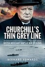 Churchill's Thin Grey Line British Merchant Ships at War 19391945