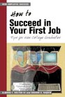 How to Succeed in Your First Job Tips for College Graduates