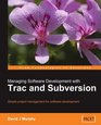 Managing Software Development with Trac and Subversion Simple project management for software development