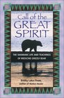 Call of the Great Spirit  The Shamanic Life and Teachings of Medicine Grizzly Bear