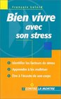 Bien vivre avec son stress  Identifier les facteurs de stress apprendre  les matriser tre  l'coute de son corps