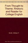 From Thought to Theme A Rhetoric and Reader for College English