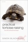 Practical Tortoise Raising and other philosophical essays