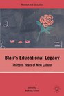 Blair's Educational Legacy Thirteen Years of New Labour