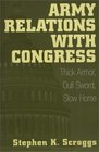 Army Relations with Congress  Thick Armor Dull Sword Slow Horse