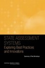State Assessment Systems Exploring Best Practices and Innovations Summary of Two Workshops