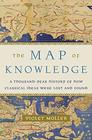 The Map of Knowledge A ThousandYear History of How Classical Ideas Were Lost and Found