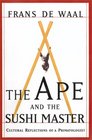The Ape and the Sushi Master Cultural Reflections of a Primatologist
