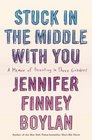 Stuck in the Middle with You A Memoir of Parenting in Three Genders