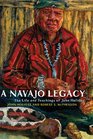 A Navajo Legacy The Life and Teachings of John Holiday