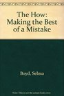 The How Making the Best of a Mistake