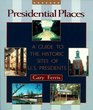 Presidential Places A Guide to the Historic Sites of US Presidents