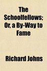 The Schoolfellows Or a ByWay to Fame