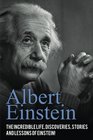 Albert Einstein The incredible life discoveries stories and lessons of Einstein