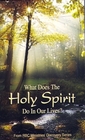 What Does the Holy Spirit Do in Our Lives