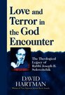 Love and Terror in the God Encounter The Theological Legacy of Rabbi Joseph B Soloveitchik