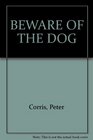 BEWARE OF THE DOG