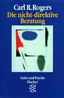 Die nichtdirektive Beratung Counseling and Psychotherapy
