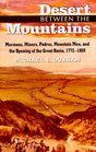 Desert Between the Mountains Mormons Miners Padres Mountain Men and the Opening of the Great Basin 17721869