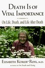 Death is of Vital Importance On Life Death and Life After Death