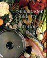 The Saladmaster Guide to Healthy  Nutritious Cooking From the Kitchen of Saladmaster