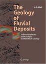 The Geology of Fluvial Deposits Sedimentary Facies Basin Analysis and Petroleum Geology