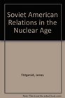 SovietAmerican Relations in the Nuclear Age