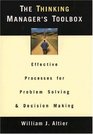 The Thinking Manager's Toolbox Effective Processes for Problem Solving and Decision Making