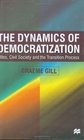 The Dynamics of Democratization Elites Civil Society and the Transition Process