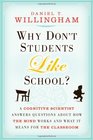 Why Don\'t Students Like School: A Cognitive Scientist Answers Questions About How the Mind Works and What It Means for the Classroom