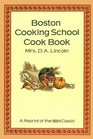 Boston Cooking School Cook Book  A Reprint of the 1883 Classic