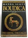 Dreaming the Eagle A Novel of Boudica the Warrior Queen