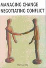 Managing Change Negotiating Conflict