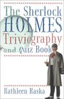 The Sherlock Holmes Triviography and Quiz Book