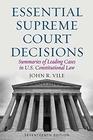 Essential Supreme Court Decisions Summaries of Leading Cases in US Constitutional Law