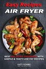 Easy Air Fryer Recipes Best Air Fryer Cookbook with Simple  Tasty Low Fat Reci